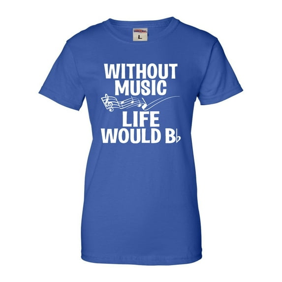 Womens Without Music Life Would B Flat Funny Music Lovers T-Shirt