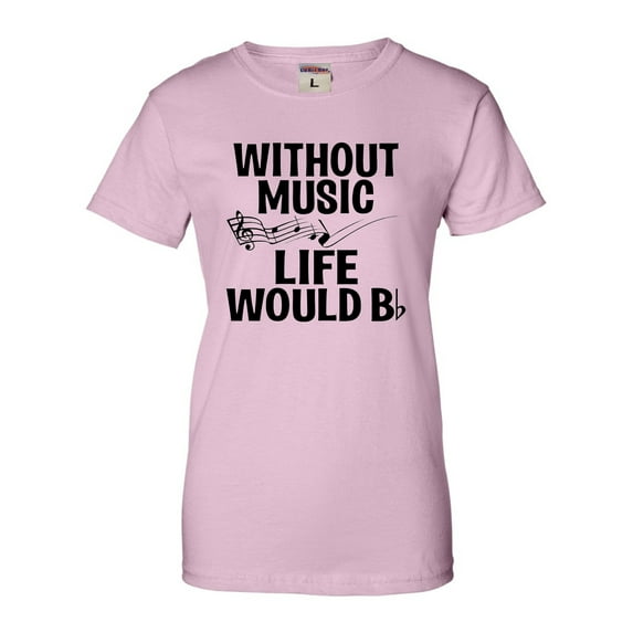 Womens Without Music Life Would B Flat Funny Music Lovers T-Shirt