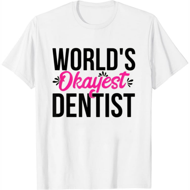 World's Okayest Orthodontist T-Shirt World's Okayest Orthodontist T-Shirt