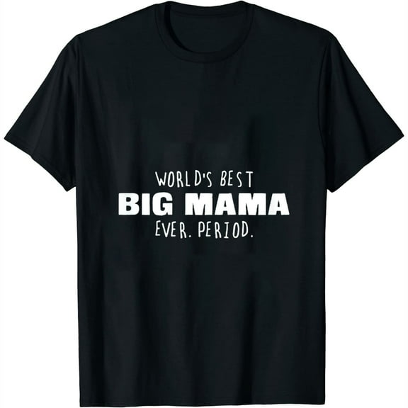 Womens World's Best Big Mama Ever. Period. Shirt Black S