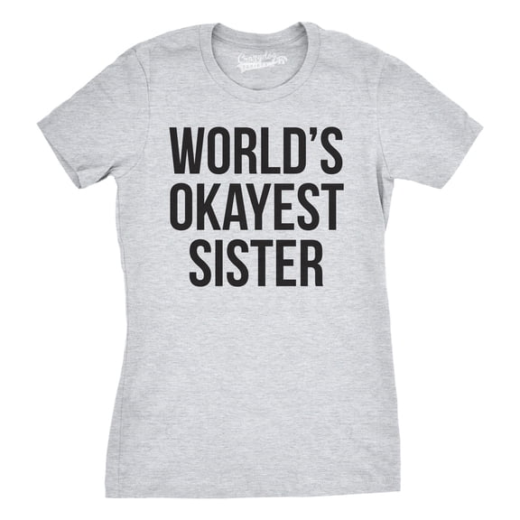 Womens World's Okayest Sister T Shirt Funny Sarcastic Siblings Tee for Ladies Womens Graphic Tees