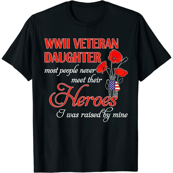 Womens Wwii Veteran Daughter Heroes Raised By Mine Tshirt T-Shirt Black