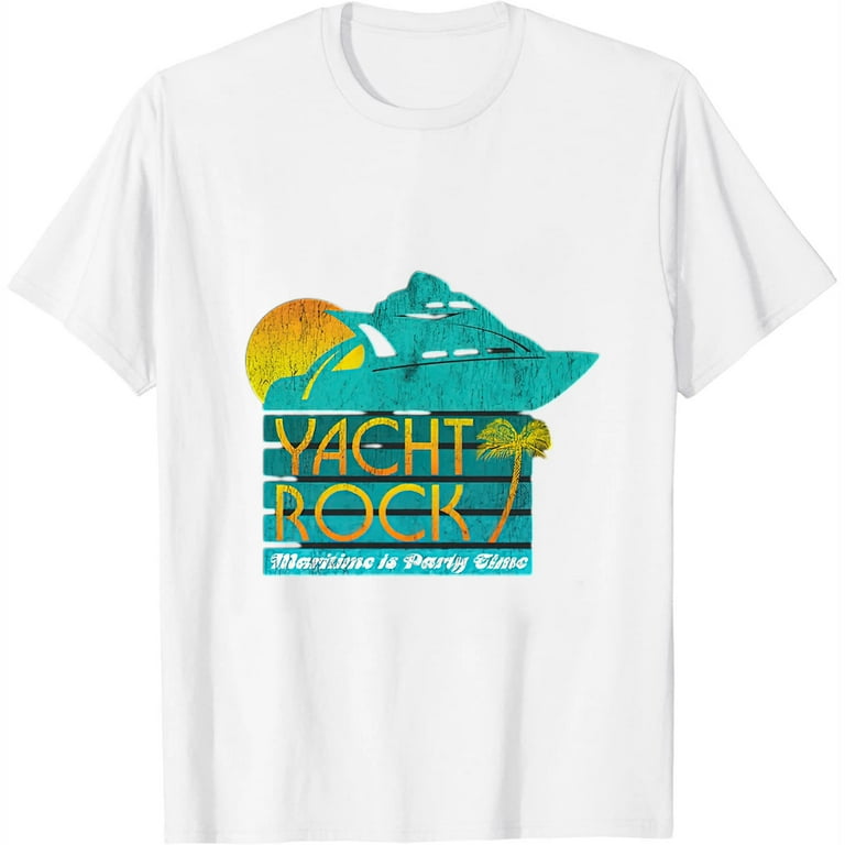 Yacht Rock Party Boat Drinking T-Shirt Maritime = Party Time Yacht Rock Party Boat Drinking T-Shirt Maritime = Party Time