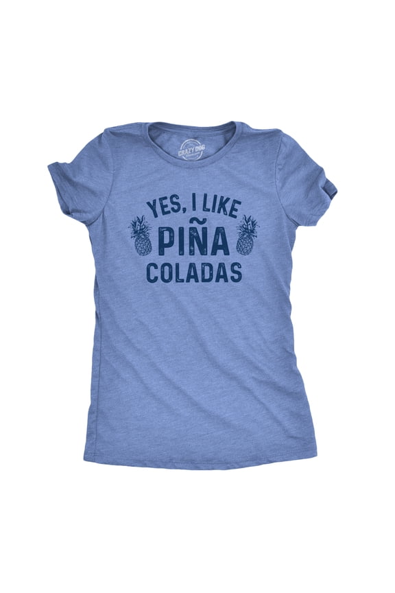 Womens Yes I Like Pina Coladas T Shirt Funny Tropical Vacation Drinking Tee Womens Graphic Tees