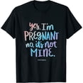 thumbnail image 1 of Womens Yes, I'm Pregnant, No It's Not Mine - Funny Surrogacy Quote T-Shirt, 1 of 5