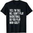 thumbnail image 1 of Womens Yes I'm Tall I Don't Play Basketball Do you Play Mini Golf Round Neck T-Shirt, 1 of 5