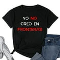 thumbnail image 1 of Womens Yo No Creo En Fronteras Spanish Pro-Immigrant Open T-Shirt Black X-Large, 1 of 5