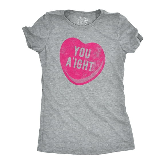 Womens You Aight T Shirt Funny Valentines Day Candy Heart Joke Tee for Ladies Womens Graphic Tees