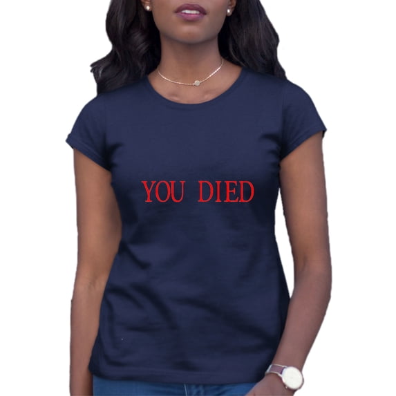 Womens You Died Funny Gamers T-Shirt