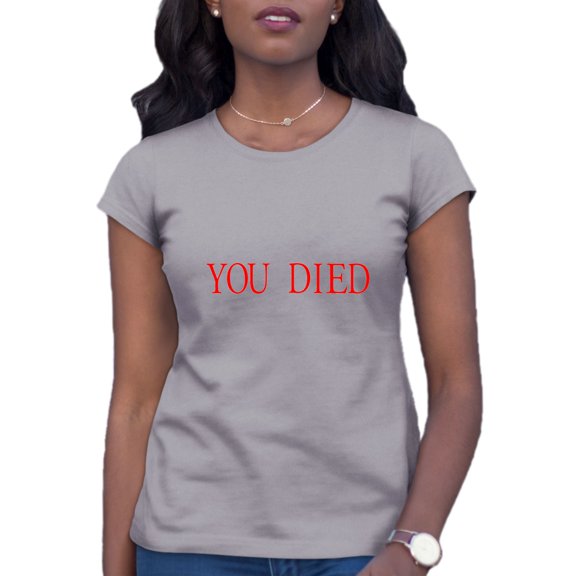 Womens You Died Funny Gamers T-Shirt