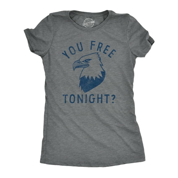 Womens You Free Tonight T Shirt Funny Fourth Of July Bald Eagle Date Freedom Joke Tee for Ladies Womens Graphic Tees