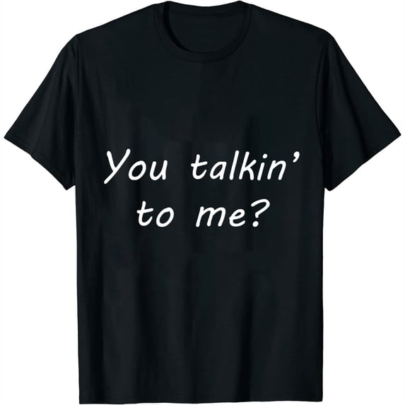 Womens You Talkin to Me Tee Shirt Black