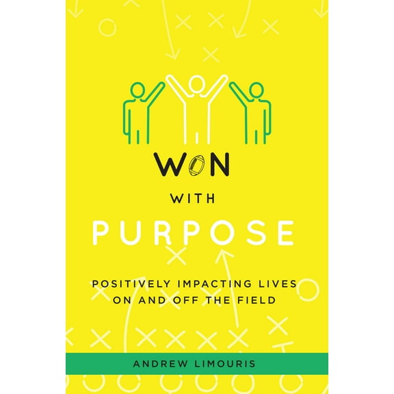 Won With Purpose : Positively Impacting Lives On And Off The Field (Hardcover)