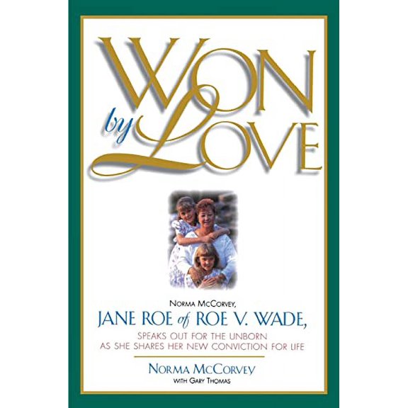 Pre-Owned Won by Love: Norma McCorvey, Jane Roe of Roe vs. Wade, Speaks Out for the Unborn as She Shares Her New Conviction for Life, 9780785286547, 0785286543, Paperback,