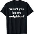 thumbnail image 1 of Won't you be my neighbor? T-Shirt, 1 of 4