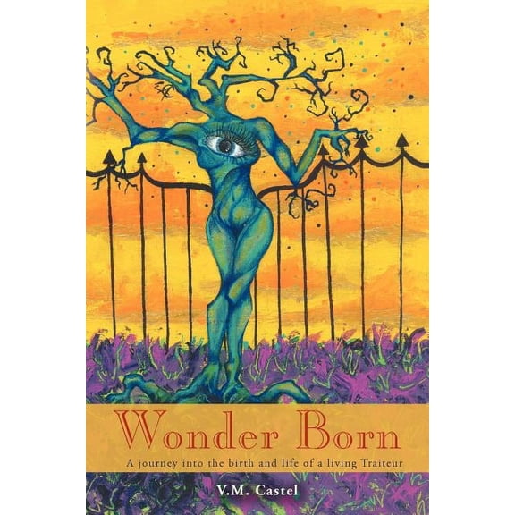 Wonder Born : A Journey into the Birth and Life of a Living Traiteur