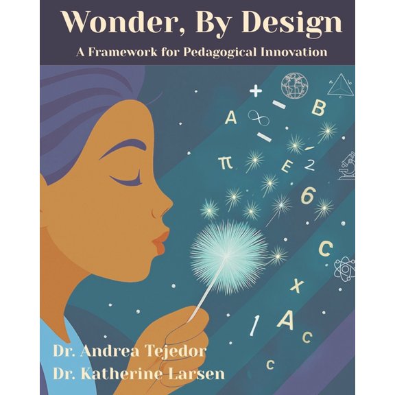 Wonder, By Design: A Framework for Pedagogical Innovation, (Paperback)