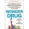 thumbnail image 1 of Wonder Drug : 7 Scientifically Proven Ways That Serving Others Is the Best Medicine for Yourself (Paperback), 1 of 2