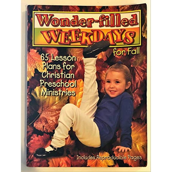 Pre-Owned Wonder-Filled Weekdays for Fall: 65 Lesson Plans for Christian Preschool Ministries (Paperback) 0687082110 9780687082117