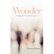 Wonder Finding Light in Lifes Interruptions, Hardcover