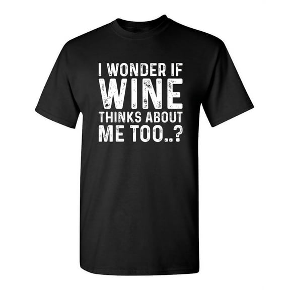 Wonder If Wine Sarcastic Humor Graphic Novelty Super Soft Ring Spun Funny T Shirt