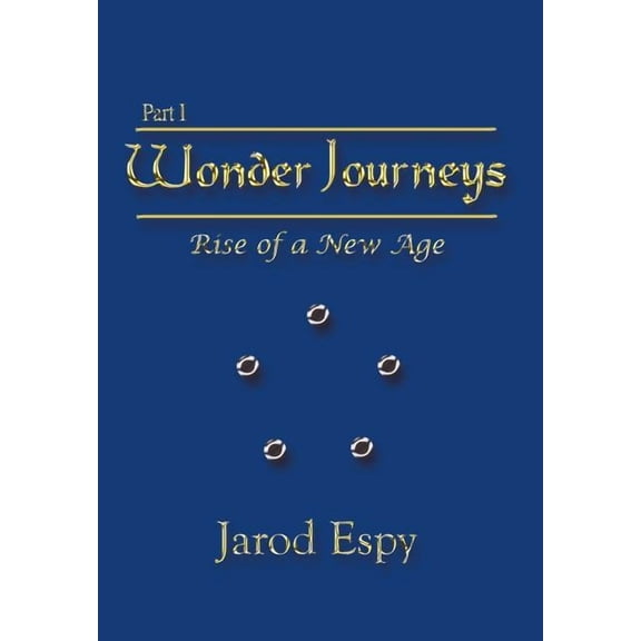 Wonder Journeys Part I: Rise of a New Age, (Hardcover)