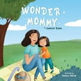 thumbnail image 1 of Wonder Mommy: A Tribute to Moms with Chronic Health Conditions, (Paperback), 1 of 1