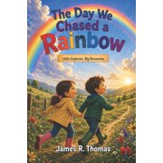 Wonder Seekers Adventure The Day We Chased a Rainbow Little Explorers. Big Discoveries., Book 4, Paperback