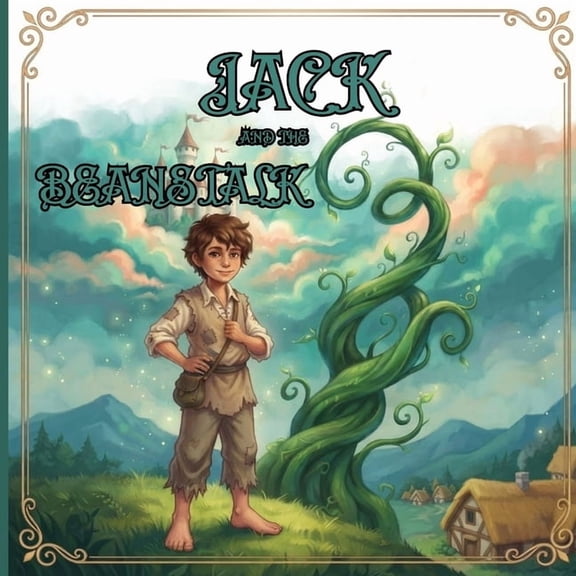 Wonder Tales; Classic Storytime Jack and Beanstalk: A Magical Fairy Tale Retelling with a Giant's Castle, Golden Harp, Courage, and Kindness for Kids Ag, Book 4, (Paperback)