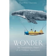 Wonder The Extraordinary Power of an Ordinary Experience, Paperback