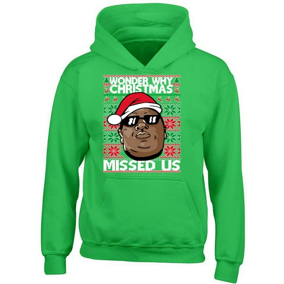 Wonder Why Christmas Missed Us Hoodie Unisex Sweatshirt Color Irish Green Medium