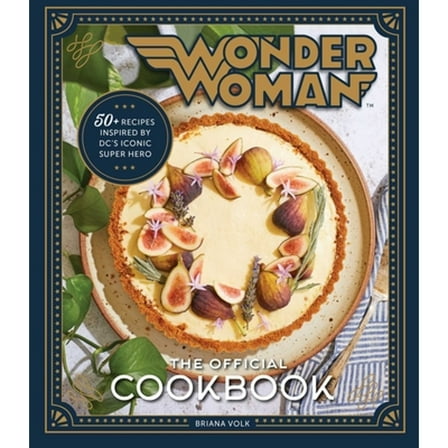 Pre-Owned Wonder Woman: The Official Cookbook: Over Fifty Recipes Inspired by DC's Iconic Super Hero (Hardcover) 1647220564 9781647220563