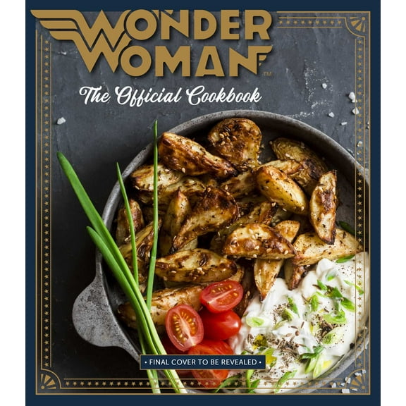 Wonder Woman:  The Official Cookbook : Over Fifty Recipes Inspired by DC's Iconic Super Hero (Hardcover)