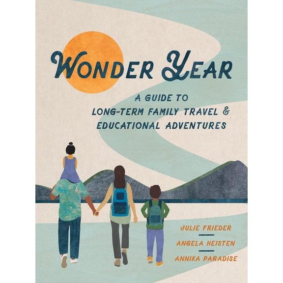 Wonder Year: A Guide to Long-Term Family Travel and Worldschooling, (Paperback)