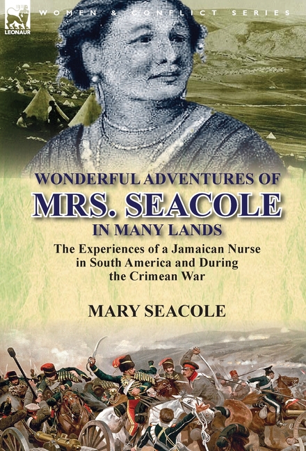 Wonderful Adventures of Mrs. Seacole in Many Lands: the Experiences of ...