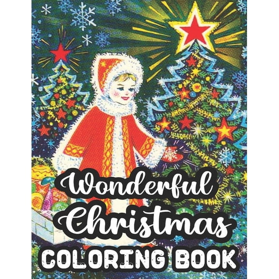 Wonderful Christmas Coloring Book: An Adult Coloring Book with Charming Christmas Scenes and Winter Holiday Fun With 50 Wonderful Christmas images, Relaxation And Stress Relief. (Paperback)