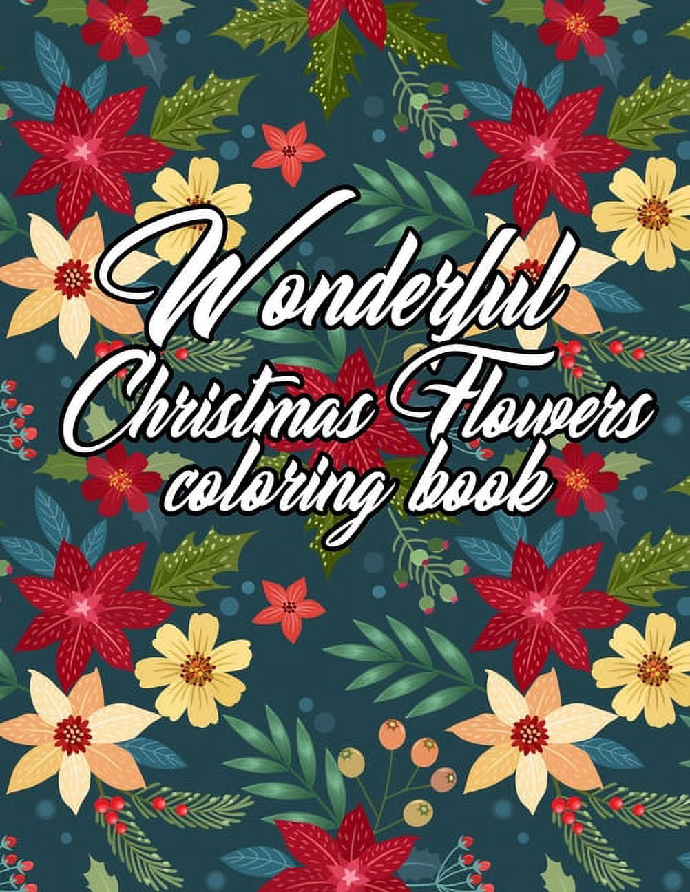 Wonderful Christmas Flowers Coloring Book : Merry Christmas Colouring Pages with Flower Designs.The Perfect Gift For Teens or Adults (Paperback)
