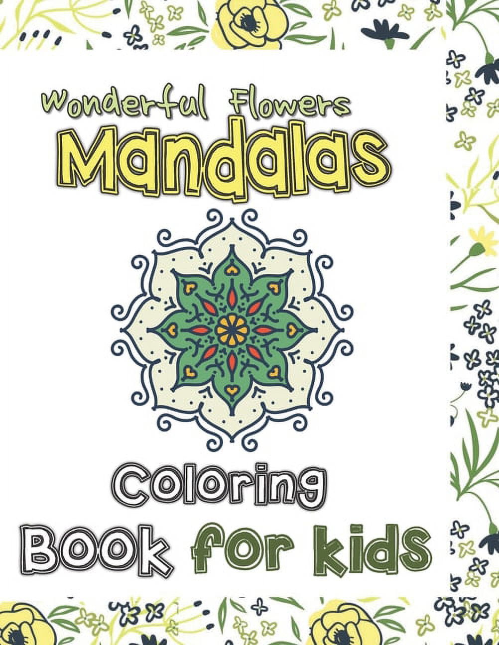 Wonderful Flowers Mandala Coloring Book for Kids: Mandala Patterns for stress-relief coloring book cute gift for kids, Lovely flowers Mandalas coloring book for children girls and boys. Great & Powerf