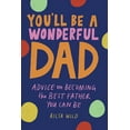thumbnail image 1 of You'll Be a Wonderful Dad: Advice on Becoming the Best Father You Can Be, (Hardcover), 1 of 1