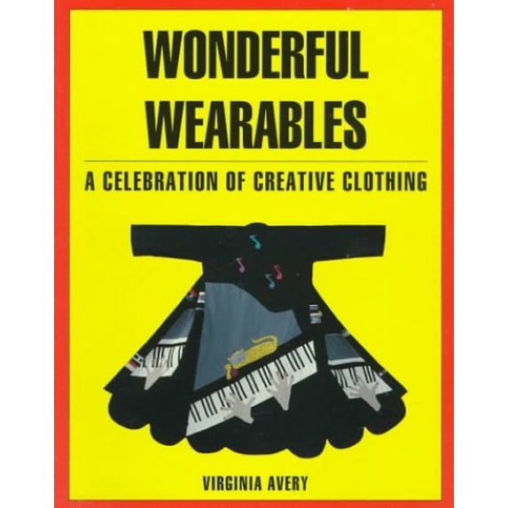 Pre-Owned Wonderful Wearables: A Celebration of Creative Clothing (Paperback) 0891459804 9780891459804