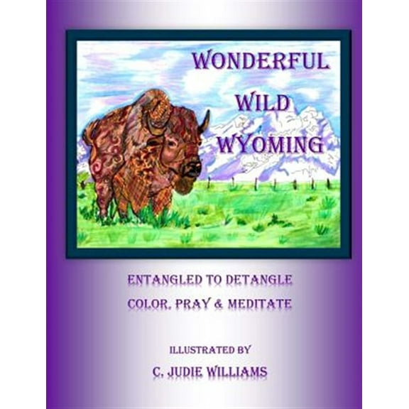 Wonderful Wild Wyoming: Entangled to Detangled: Color, Pray & Meditate