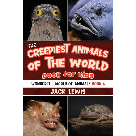 Wonderful World of Animals The Creepiest Animals of the World Book for Kids: Shocking photos and freaky facts about the spookiest animals on the pl, Book 6, (Paperback)