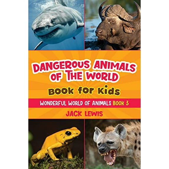 Pre-Owned Dangerous Animals of the World Book for Kids: Astonishing photos and fierce facts about the deadliest animals on the planet! (Paperback) 1952328667 9781952328664
