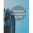 thumbnail image 1 of Wonderful coloring book for kids: Wonderful coloring book for kids (Paperback), 1 of 1