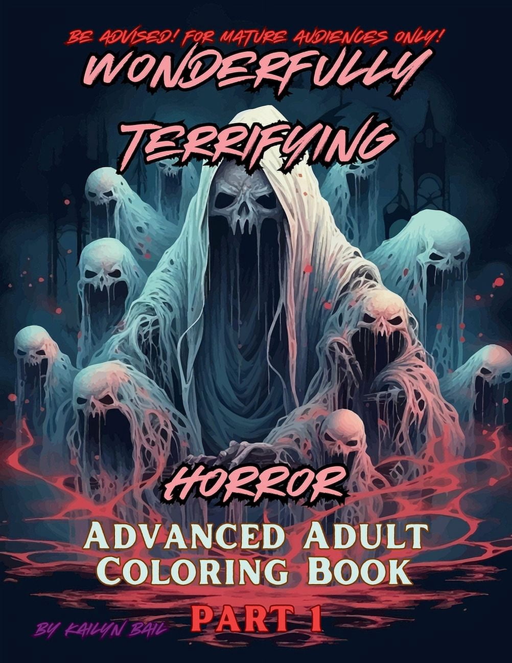 Wonderfully Terrifying Horror Advanced Adult Coloring Book Part 1, (Paperback)