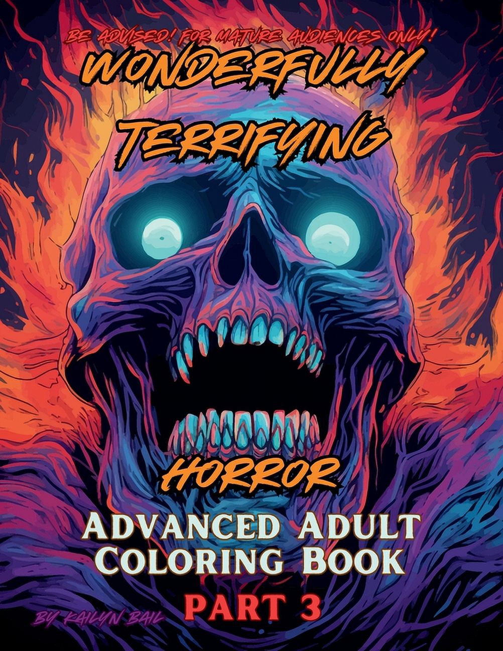 Wonderfully Terrifying Horror Advanced Adult Coloring Book Part 3, (Paperback)