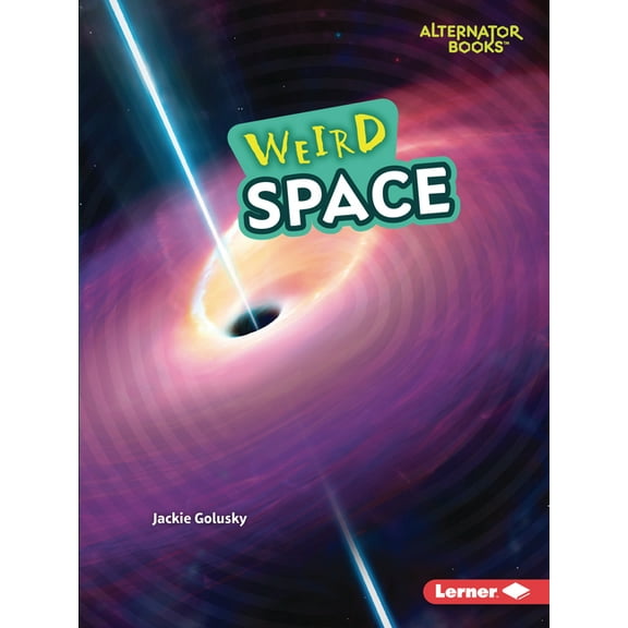 Wonderfully Weird (Alternator Books (R)) Weird Space, (Paperback)