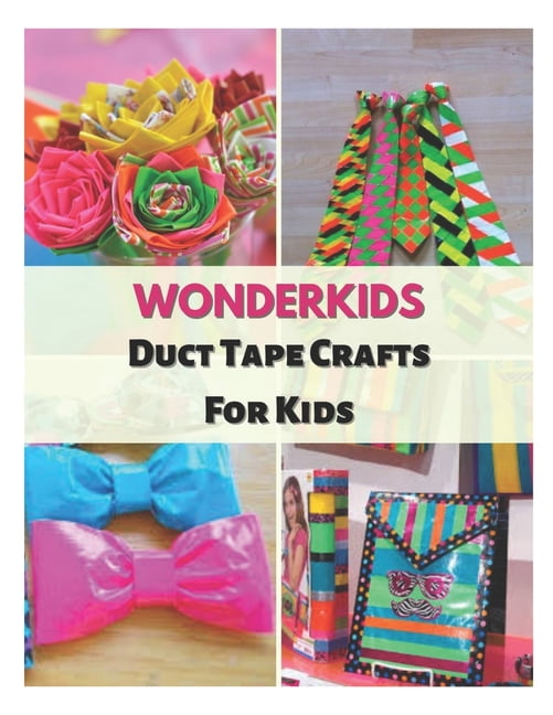 Wonderkids Duct Tape Crafts For Kids Perfect Essential Projects Duct