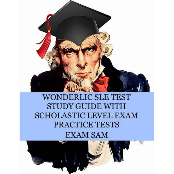 Wonderlic SLE Test Study Guide with Scholastic Level Exam Practice Tests, (Paperback)