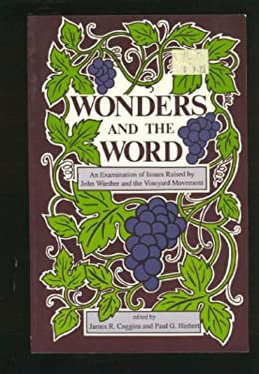 Pre-Owned Wonders and the Word : An Examination of Issues Raised by John Wimber and the Vineyard Movement 9780919797826
